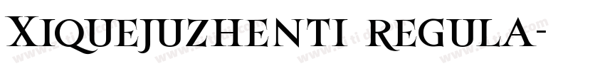 Xiquejuzhenti regula字体转换